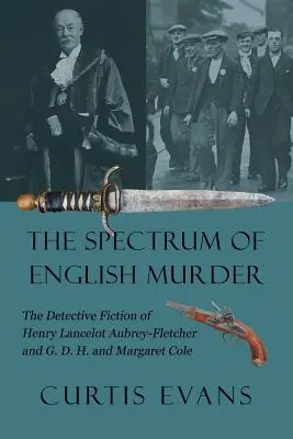 Das Spektrum des englischen Mordes: Die Kriminalromane von Henry Lancelot Aubrey-Fletcher und G. D. H. und Margaret Cole - The Spectrum of English Murder: The Detective Fiction of Henry Lancelot Aubrey-Fletcher and G. D. H. and Margaret Cole