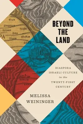 Jenseits des Landes: Israelische Kultur in der Diaspora im einundzwanzigsten Jahrhundert - Beyond the Land: Diaspora Israeli Culture in the Twenty-First Century