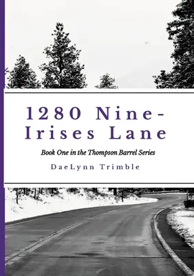 1280 Nine-Irises Lane: Buch Eins der Thompson Barrel Serie - 1280 Nine-Irises Lane: Book One of the Thompson Barrel Series