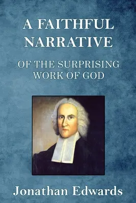 Ein treuer Bericht über das überraschende Werk Gottes: die Bekehrung von vielen hundert Seelen in Northampton, Neuengland - A Faithful Narrative of the Surprising Work of God: in the Conversion of many Hundred Souls in Northampton, of New-England
