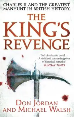 Die Rache des Königs - Karl II. und die größte Menschenjagd der britischen Geschichte - King's Revenge - Charles II and the Greatest Manhunt in British History