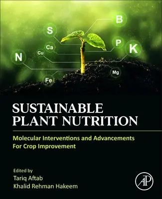Nachhaltige Pflanzenernährung: Molekulare Interventionen und Fortschritte bei der Verbesserung von Kulturpflanzen - Sustainable Plant Nutrition: Molecular Interventions and Advancements for Crop Improvement