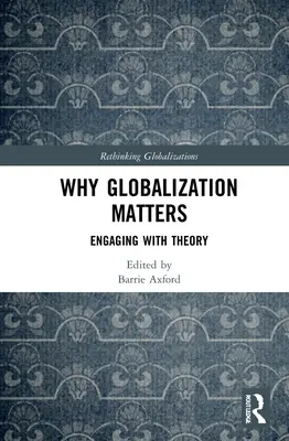 Warum Globalisierung wichtig ist: Auseinandersetzung mit der Theorie - Why Globalization Matters: Engaging with Theory