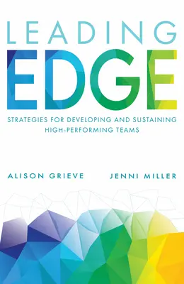 Leading Edge: Strategien für den Aufbau und die Erhaltung von Hochleistungsteams - Leading Edge: Strategies for Developing and Sustaining High-Performing Teams