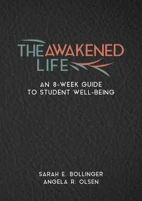 Das erwachte Leben: Ein 8-wöchiger Leitfaden zum Wohlbefinden von Schülern - The Awakened Life: An 8-Week Guide to Student Well-Being