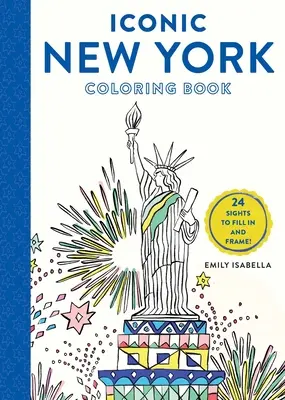 Iconic New York Coloring Book: 24 Sehenswürdigkeiten zum Ausmalen und Einrahmen - Iconic New York Coloring Book: 24 Sights to Fill in and Frame