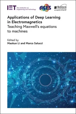 Anwendungen von Deep Learning in der Elektromagnetik: Maxwells Gleichungen für Maschinen lernen - Applications of Deep Learning in Electromagnetics: Teaching Maxwell's Equations to Machines