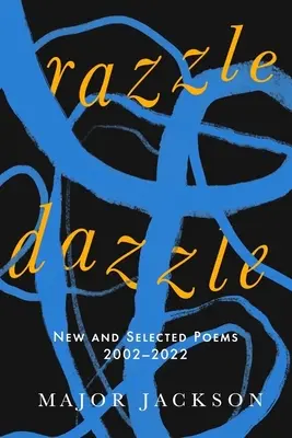 Razzle Dazzle: Neue und ausgewählte Gedichte 2002-2022 - Razzle Dazzle: New and Selected Poems 2002-2022