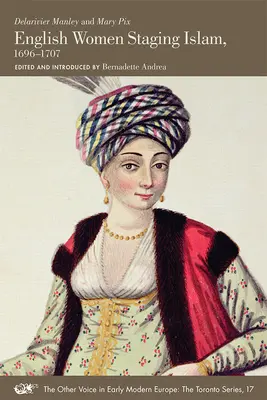 Englische Frauen inszenieren den Islam, 1696-1707: Band 17 - English Women Staging Islam, 1696-1707: Volume 17