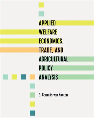 Angewandte Wohlfahrtsökonomie, Handel und Analyse der Agrarpolitik - Applied Welfare Economics, Trade, and Agricultural Policy Analysis