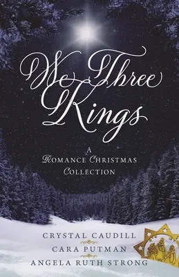 Wir drei Könige: Eine romantische Weihnachtssammlung - We Three Kings: A Romance Christmas Collection