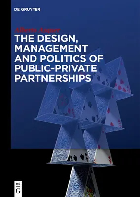 Gestaltung, Management und Politik von öffentlich-privaten Partnerschaften - The Design, Management and Politics of Public-Private Partnerships