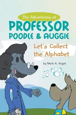 Die Abenteuer von Professor Pudel & Auggie: Sammeln wir das Alphabet - The Adventures of Professor Poodle & Auggie: Let's Collect the Alphabet