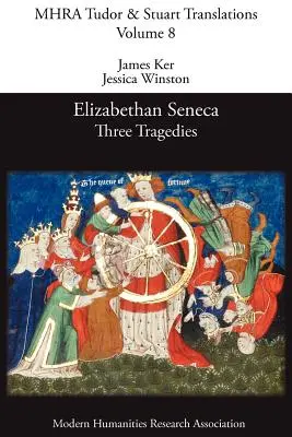 Der elisabethanische Seneca: Drei Tragödien - Elizabethan Seneca: Three Tragedies