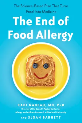 Das Ende der Nahrungsmittelallergie: Der wissenschaftlich fundierte Plan, der Lebensmittel in Medizin verwandelt - The End of Food Allergy: The Science-Based Plan That Turns Food into Medicine