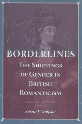 Borderlines: Die Verschiebungen der Geschlechter in der britischen Romantik - Borderlines: The Shiftings of Gender in British Romanticism