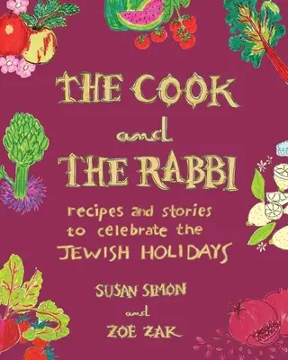 Der Koch und der Rabbi: Rezepte und Geschichten zum Feiern der jüdischen Feiertage - The Cook and the Rabbi: Recipes and Stories to Celebrate the Jewish Holidays