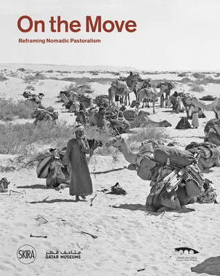 Unterwegs: Neuordnung des nomadischen Pastoralismus - On the Move: Reframing Nomadic Pastoralism
