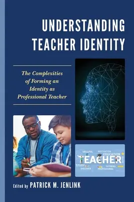 Die Identität von Lehrern verstehen: Die Komplexität der Herausbildung einer Identität als professionelle Lehrkraft - Understanding Teacher Identity: The Complexities of Forming an Identity as Professional Teacher