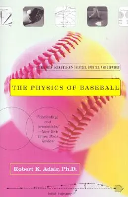 Die Physik des Baseballs: Dritte Auflage, überarbeitet, aktualisiert und erweitert - The Physics of Baseball: Third Edition, Revised, Updated, and Expanded