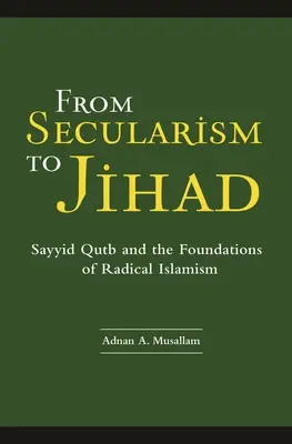 Vom Säkularismus zum Dschihad: Sayyid Qutb und die Grundlagen des radikalen Islamismus - From Secularism to Jihad: Sayyid Qutb and the Foundations of Radical Islamism