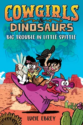 Cowgirls & Dinosaurier: Großer Ärger im kleinen Schlund - Cowgirls & Dinosaurs: Big Trouble in Little Spittle