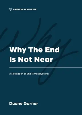 Warum das Ende nicht nahe ist: Eine Widerlegung der Endzeit-Hysterie - Why the End is Not Near: A Refutation of End-Times Hysteria