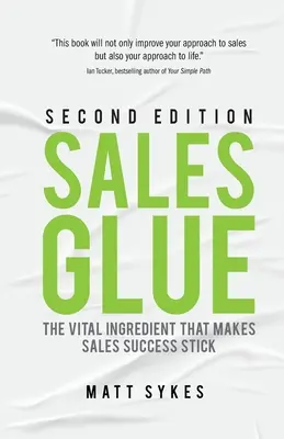 Verkaufskleber: Die lebenswichtige Zutat, die den Verkaufserfolg festigt - Sales Glue: The vital ingredient that makes sales success stick