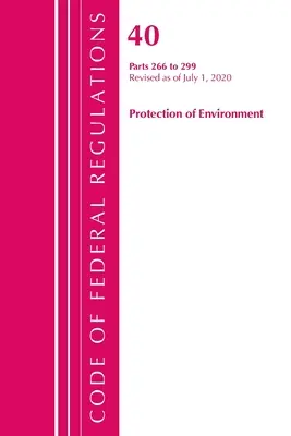 Code of Federal Regulations, Title 40 Protection of the Environment 266-299, revidiert ab 1. Juli 2020 (Office of the Federal Register (U S )) - Code of Federal Regulations, Title 40 Protection of the Environment 266-299, Revised as of July 1, 2020 (Office of the Federal Register (U S ))