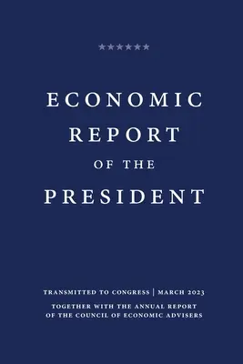 Wirtschaftsbericht des Präsidenten 2023 - Economic Report of the President 2023