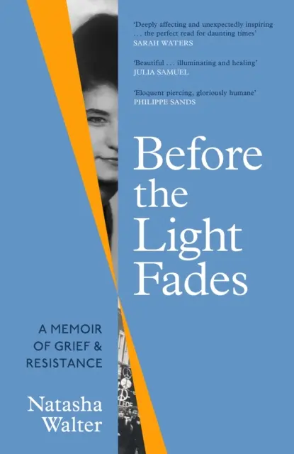 Before the Light Fades - A Memoir of Grief and Resistance - 'Tief berührend und unerwartet inspirierend' Sarah Waters - Before the Light Fades - A Memoir of Grief and Resistance - 'Deeply affecting and unexpectedly inspiring' Sarah Waters