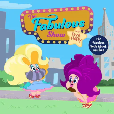 Die fabelhafte Show mit Fay und Fluffy stellt vor: Das fabelhafte Buch über Familien (Inklusive Kultur, Diversity-Buch für Kinder) - The Fabulous Show with Fay and Fluffy Presents: The Fabulous Book about Families (Inclusive Culture, Diversity Book for Kids)