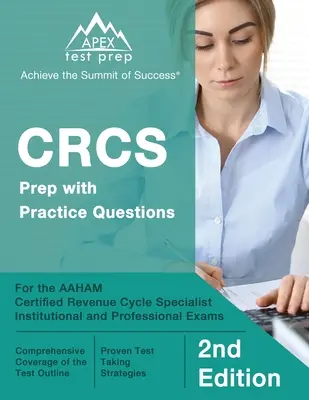 CRCS Prep with Practice Questions for the AAHAM Certified Revenue Cycle Specialist Institutional and Professional Exams [2.] - CRCS Prep with Practice Questions for the AAHAM Certified Revenue Cycle Specialist Institutional and Professional Exams [2nd Edition]