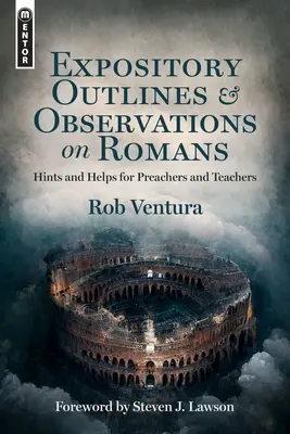 Expository Outlines and Observations on Romans: Hinweise und Hilfen für Prediger und Lehrer - Expository Outlines and Observations on Romans: Hints and Helps for Preachers and Teachers