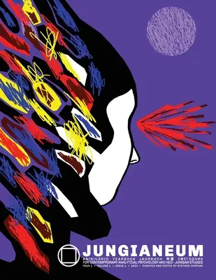 Jungianeum/Jahrbuch 2022: für zeitgenössische analytische Psychologie und neojungianische Studien - Jungianeum/Yearbook 2022: for Contemporary Analytical Psychology and neo-Jungian Studies