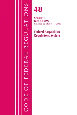 Code of Federal Regulations, Title 48 Federal Acquisition Regulations System Chapter 1 (52-99), revidiert ab 1. Oktober 2020 - Code of Federal Regulations, Title 48 Federal Acquisition Regulations System Chapter 1 (52-99), Revised as of October 1, 2020