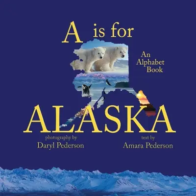 A ist für Alaska: Ein Alphabetbuch - A Is For Alaska: An Alphabet Book