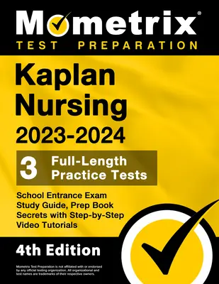 Kaplan Nursing School Entrance Exam Study Guide 2023-2024 - 3 Praxistests in voller Länge, Vorbereitungsbuch Secrets mit Schritt-für-Schritt-Video-Tutorials: [4. Auflage - Kaplan Nursing School Entrance Exam Study Guide 2023-2024 - 3 Full-Length Practice Tests, Prep Book Secrets with Step-By-Step Video Tutorials: [4th Ed