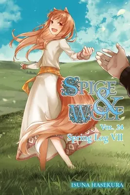 Spice and Wolf, Bd. 24 (Light Novel): Frühlingsprotokoll VII - Spice and Wolf, Vol. 24 (Light Novel): Spring Log VII