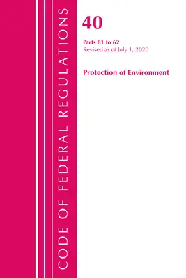 Code of Federal Regulations, Title 40 Protection of the Environment 61-62, revidiert am 1. Juli 2020 (Office of the Federal Register (U S )) - Code of Federal Regulations, Title 40 Protection of the Environment 61-62, Revised as of July 1, 2020 (Office of the Federal Register (U S ))