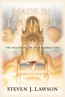 Made in (Our) Image - Der Irrtum des benutzerfreundlichen Gottes - Made in (Our) Image - The Fallacy of the User-Friendly God