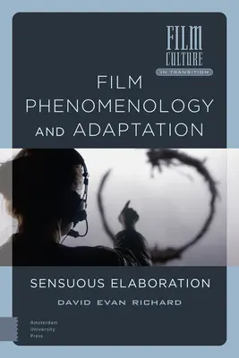Filmphänomenologie und Adaption: Sinnliche Ausarbeitung - Film Phenomenology and Adaptation: Sensuous Elaboration
