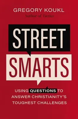 Street Smarts: Mit Fragen auf die schwierigsten Herausforderungen des Christentums antworten - Street Smarts: Using Questions to Answer Christianity's Toughest Challenges