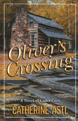 Oliver's Crossing: Ein Roman über Cades Cove - Oliver's Crossing: A Novel of Cades Cove