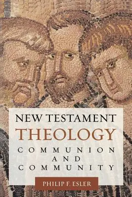 Theologie des Neuen Testaments: Kommunion und Gemeinschaft - New Testament Theology: Communion and Community