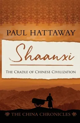 Shaanxi: Die Wiege der chinesischen Zivilisation - Shaanxi: The Cradle of Chinese Civilisation