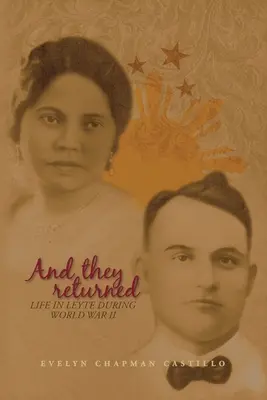 Und sie kehrten zurück: Das Leben in Leyte während des Zweiten Weltkriegs - And They Returned: Life in Leyte during World War II