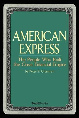 American Express: Die Menschen, die das große Finanzimperium aufgebaut haben - American Express: The People Who Built the Great Financial Empire