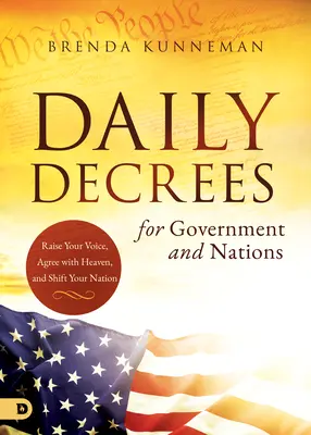 Tägliche Dekrete für Regierungen und Nationen: Erhebe deine Stimme, stimme mit dem Himmel überein und verändere deine Nation - Daily Decrees for Government and Nations: Raise Your Voice, Agree with Heaven, and Shift Your Nation