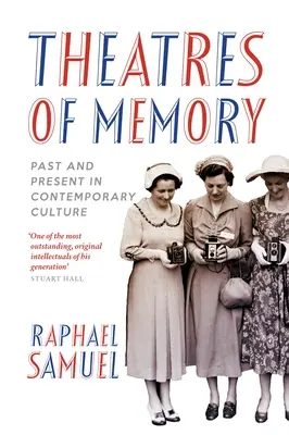 Theatres of Memory - Vergangenheit und Gegenwart in der zeitgenössischen Kultur - Theatres of Memory - Past and Present in Contemporary Culture